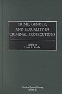 Crime, Gender, and Sexuality in Criminal Prosecutions (Hardcover)