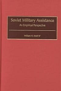 Soviet Military Assistance: An Empirical Perspective (Hardcover)