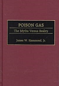 Poison Gas: The Myths Versus Reality (Hardcover)