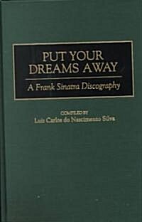 Put Your Dreams Away: A Frank Sinatra Discography (Hardcover)