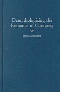 Demythologizing the Romance of Conquest (Hardcover)