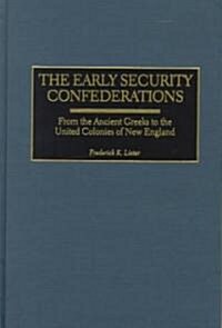 Early Security Confederations: From the Ancient Greeks to the United Colonies of New England (Hardcover)