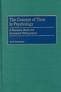 The Concept of Time in Psychology: A Resource Book and Annotated Bibliography (Hardcover)