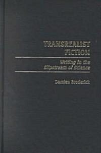 Transrealist Fiction: Writing in the Slipstream of Science (Hardcover)