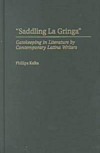 Saddling La Gringa: Gatekeeping in Literature by Contemporary Latina Writers (Hardcover)