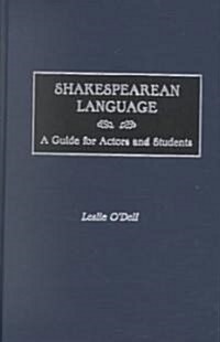 Shakespearean Language: A Guide for Actors and Students (Hardcover)