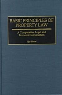 Basic Principles of Property Law: A Comparative Legal and Economic Introduction (Hardcover)