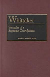 Whittaker: Struggles of a Supreme Court Justice (Hardcover)