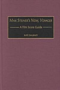 Max Steiners Now, Voyager: A Film Score Guide (Hardcover)