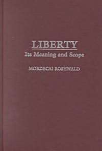 Liberty: Its Meaning and Scope (Hardcover)