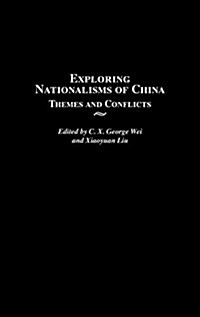 Exploring Nationalisms of China: Themes and Conflicts (Hardcover)