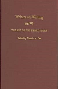 Writers on Writing: The Art of the Short Story (Hardcover)