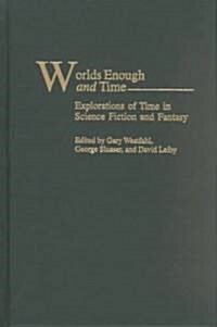Worlds Enough and Time: Explorations of Time in Science Fiction and Fantasy (Hardcover)
