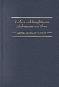 Fathers and Daughters in Shakespeare and Shaw (Hardcover)