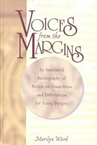 Voices from the Margins: An Annotated Bibliography of Fiction on Disabilities and Differences for Young People (Hardcover)