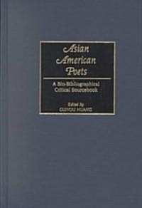 Asian American Poets: A Bio-Bibliographical Critical Sourcebook (Hardcover)