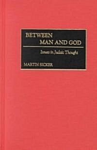 Between Man and God: Issues in Judaic Thought (Hardcover)