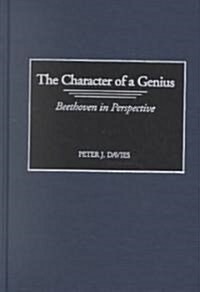 The Character of a Genius: Beethoven in Perspective (Hardcover)