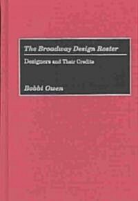 The Broadway Design Roster: Designers and Their Credits (Hardcover)