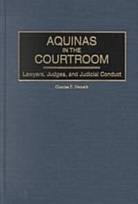 Aquinas in the Courtroom: Lawyers, Judges, and Judicial Conduct (Hardcover)