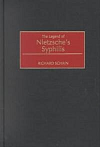 The Legend of Nietzsches Syphilis (Hardcover)