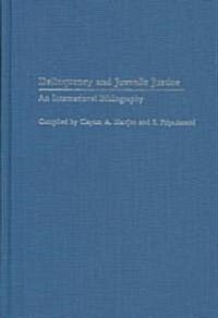 Delinquency and Juvenile Justice: An International Bibliography (Hardcover)