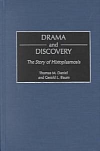 Drama and Discovery: The Story of Histoplasmosis (Hardcover)
