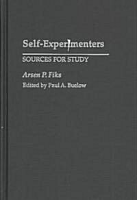 Self-Experimenters: Sources for Study (Hardcover)