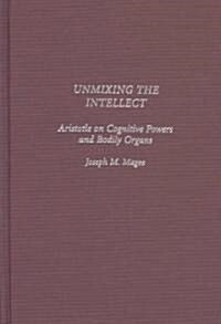 Unmixing the Intellect: Aristotle on Cognitive Powers and Bodily Organs (Hardcover)