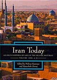 Iran Today [2 Volumes]: An Encyclopedia of Life in the Islamic Republic (Hardcover)