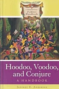 Hoodoo, Voodoo, and Conjure: A Handbook (Hardcover)