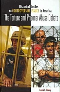 The Torture and Prisoner Abuse Debate (Hardcover)