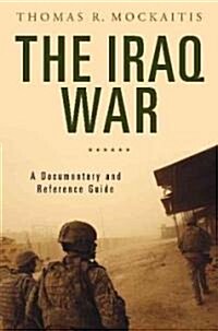 The Iraq War: A Documentary and Reference Guide (Hardcover)