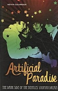 Artificial Paradise: The Dark Side of the Beatles Utopian Dream (Hardcover)