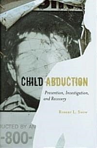 Child Abduction: Prevention, Investigation, and Recovery (Hardcover)