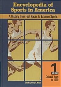 Encyclopedia of Sports in America: A History from Foot Races to Extreme Sports [2 Volumes] (Hardcover)