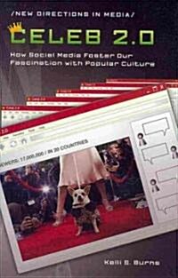 Celeb 2.0: How Social Media Foster Our Fascination with Popular Culture (Hardcover)
