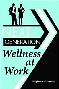Next-Generation Wellness at Work (Hardcover, 1st)