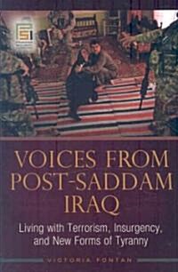 Voices from Post-Saddam Iraq: Living with Terrorism, Insurgency, and New Forms of Tyranny (Hardcover)