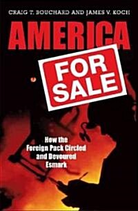 America for Sale: How the Foreign Pack Circled and Devoured Esmark (Hardcover)