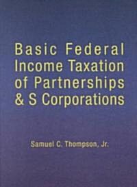 Basic Federal Income Taxation of Partnerships and s Corporations (Paperback)
