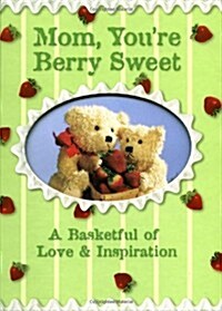 Mom, Youre Berry Sweet (Hardcover, Gift)