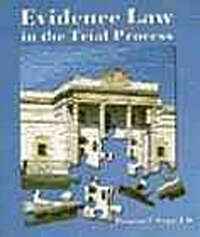 Evidence Law in the Trial Process (Paperback)