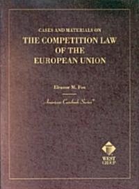 The Competition Law of the European Union, Excerpted from Cases and Materials on European Union Law (Paperback)