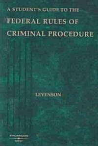 A Students Guide to the Federal Rules of Criminal Procedure (Paperback, Student)