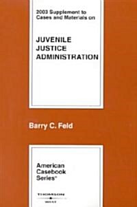 Cases and Materials on Juvenile Justice Administration 2003 (Paperback, Supplement)