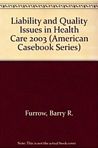 Liability and Quality Issues in Health Care 2003 (Paperback, Supplement)