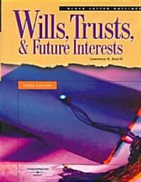 Black Letter on Wills, Trusts, And Future Interests (Paperback, 3rd)