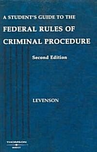 A Students Guide to the Federal Rules of Criminal Procedure (Paperback, 2nd)