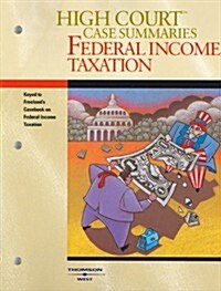 High Court Case Summaries On Federal Income Taxation Keyed to Freeland (Paperback, 13th)